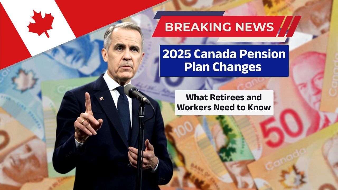 Canada Pension Plan 2025 – Major Changes Announced Affecting Millions of Retirees